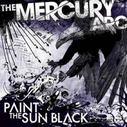 The Mercury Arc : Paint the Sun Black